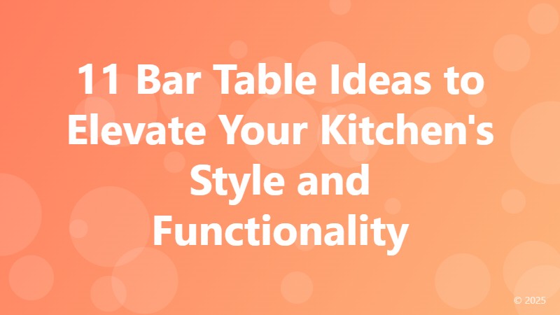 11 Bar Table Ideas to Elevate Your Kitchen's Style and Functionality