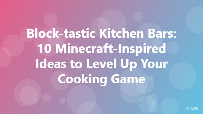 Block-tastic Kitchen Bars: 10 Minecraft-Inspired Ideas to Level Up Your Cooking Game