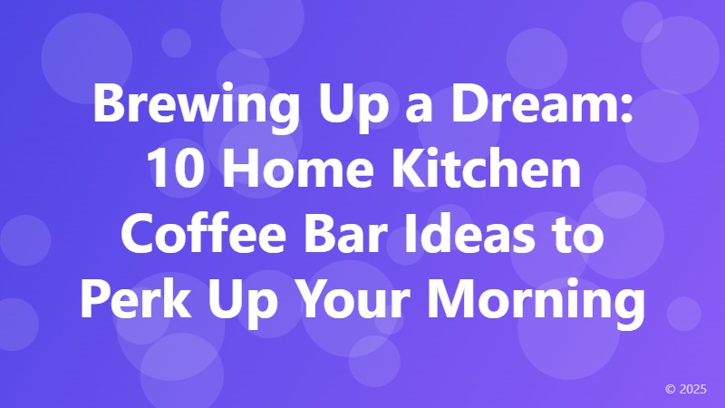 Brewing Up a Dream: 10 Home Kitchen Coffee Bar Ideas to Perk Up Your Morning