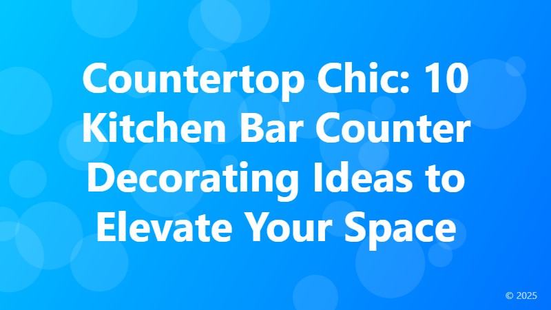 Countertop Chic: 10 Kitchen Bar Counter Decorating Ideas to Elevate Your Space