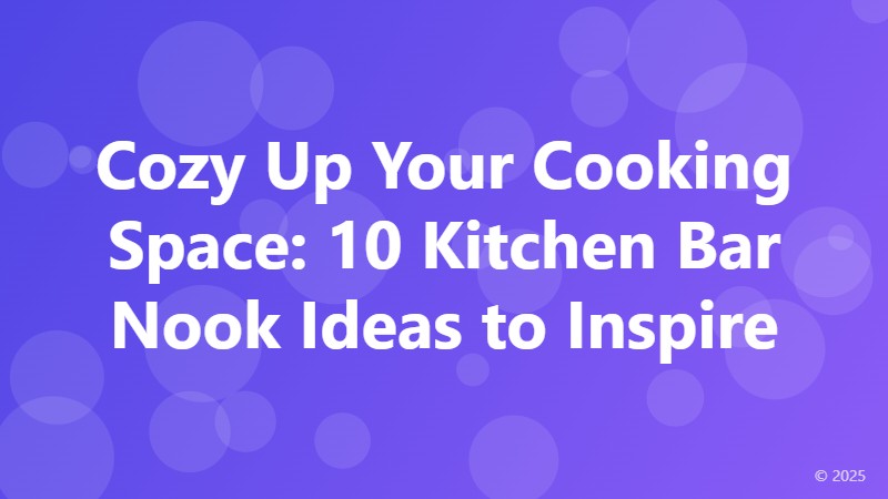 Cozy Up Your Cooking Space: 10 Kitchen Bar Nook Ideas to Inspire