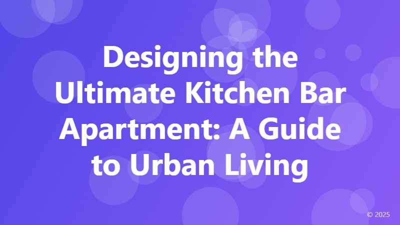 Designing the Ultimate Kitchen Bar Apartment: A Guide to Urban Living