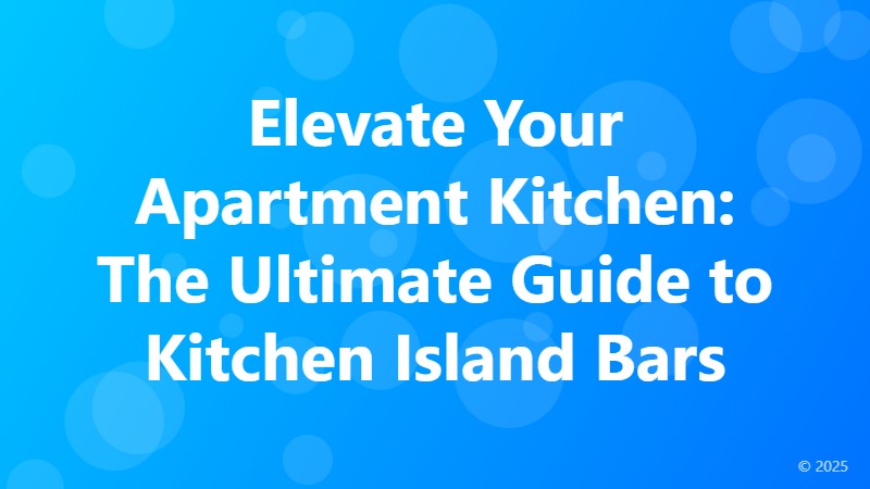 Elevate Your Apartment Kitchen: The Ultimate Guide to Kitchen Island Bars