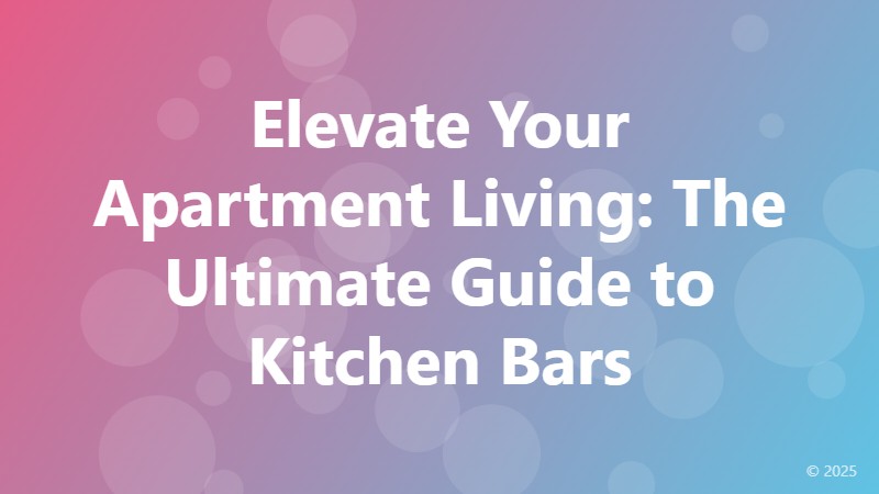 Elevate Your Apartment Living: The Ultimate Guide to Kitchen Bars