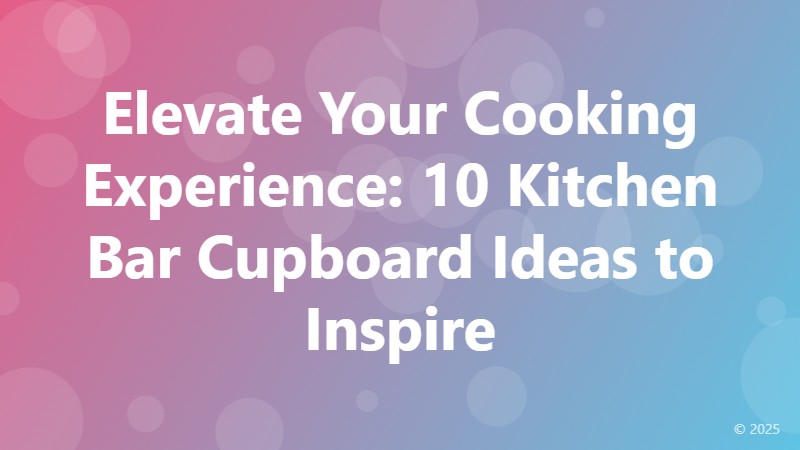 Elevate Your Cooking Experience: 10 Kitchen Bar Cupboard Ideas to Inspire