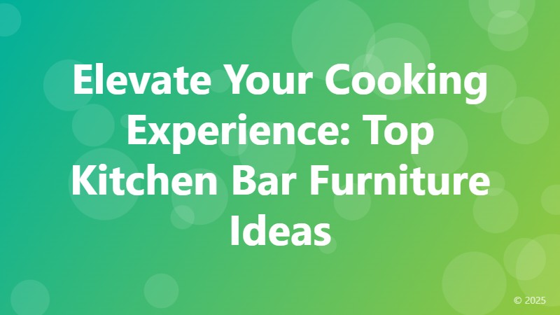 Elevate Your Cooking Experience: Top Kitchen Bar Furniture Ideas