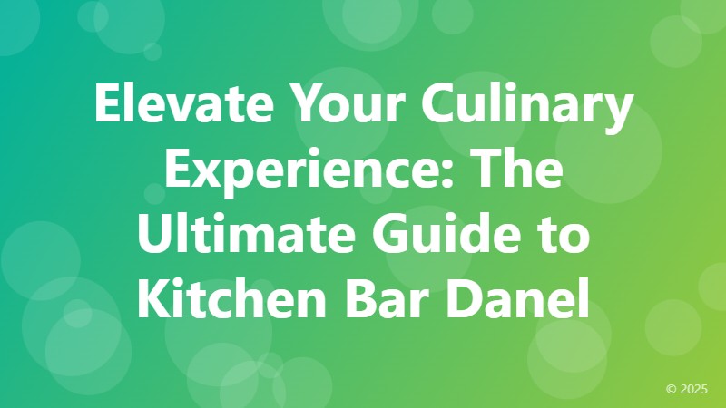 Elevate Your Culinary Experience: The Ultimate Guide to Kitchen Bar Danel