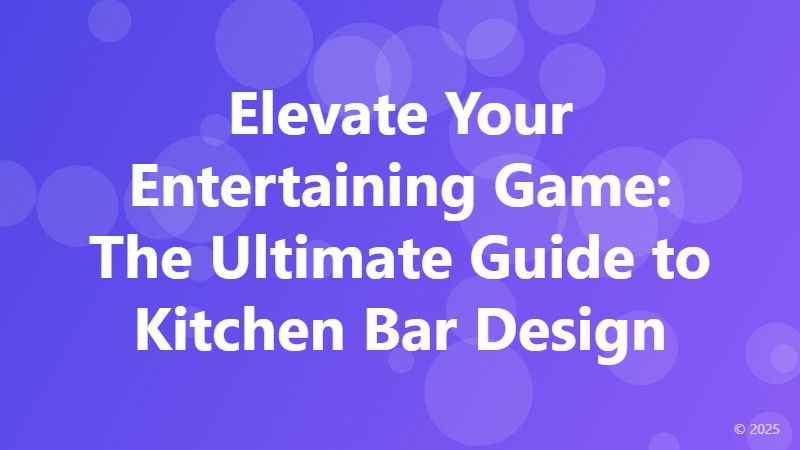 Elevate Your Entertaining Game: The Ultimate Guide to Kitchen Bar Design