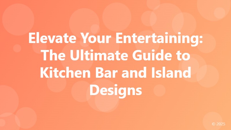 Elevate Your Entertaining: The Ultimate Guide to Kitchen Bar and Island Designs