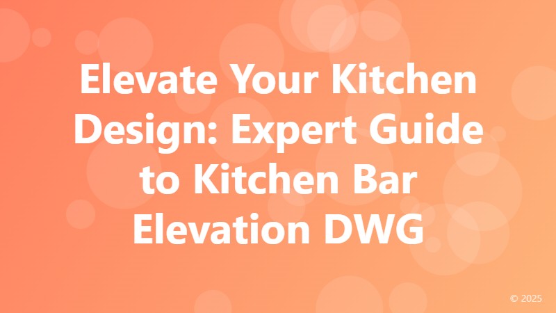 Elevate Your Kitchen Design: Expert Guide to Kitchen Bar Elevation DWG