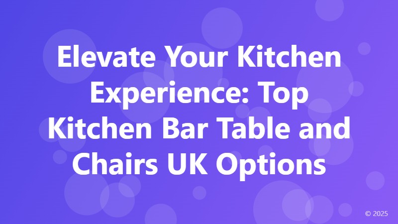 Elevate Your Kitchen Experience: Top Kitchen Bar Table and Chairs UK Options