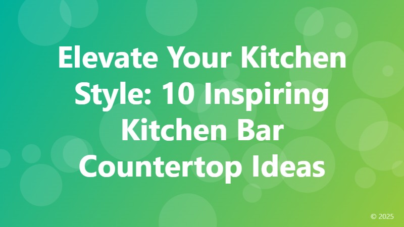 Elevate Your Kitchen Style: 10 Inspiring Kitchen Bar Countertop Ideas