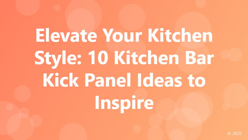 Elevate Your Kitchen Style: 10 Kitchen Bar Kick Panel Ideas to Inspire