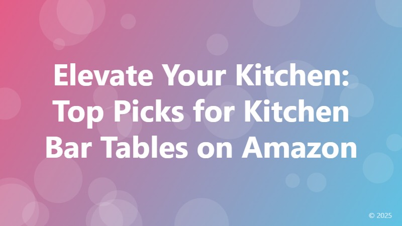 Elevate Your Kitchen: Top Picks for Kitchen Bar Tables on Amazon