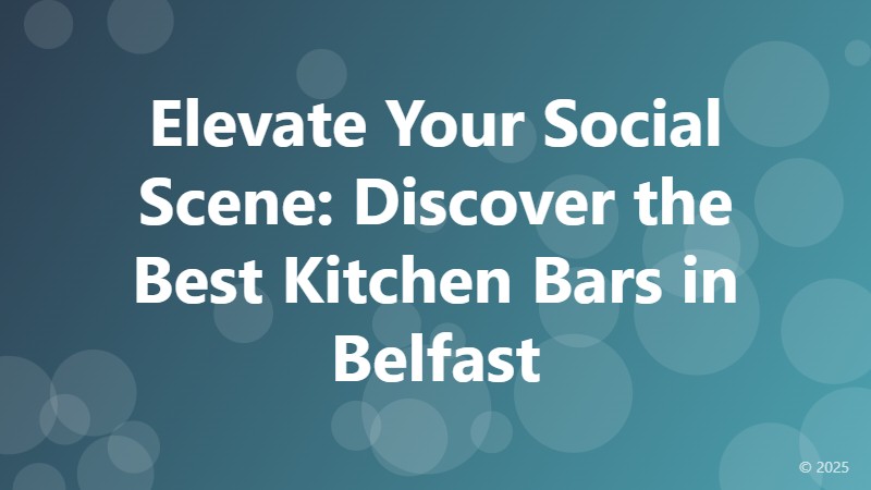 Elevate Your Social Scene: Discover the Best Kitchen Bars in Belfast