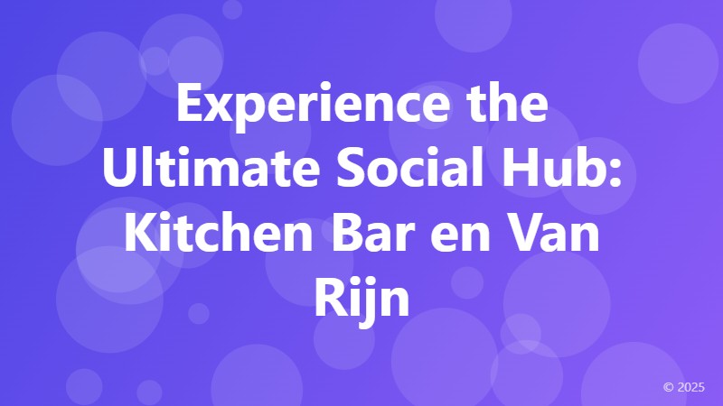 Experience the Ultimate Social Hub: Kitchen Bar en Van Rijn