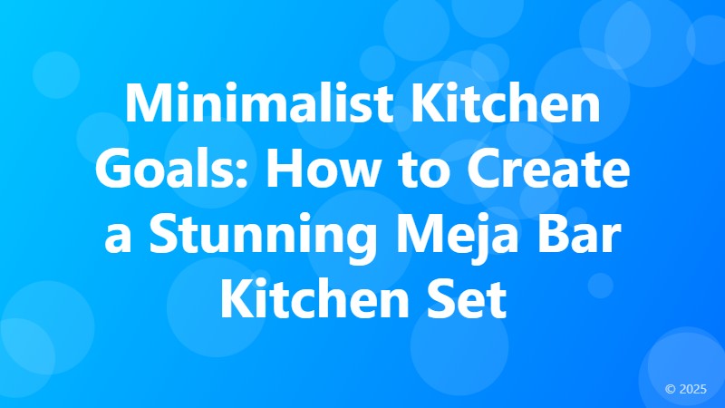 Minimalist Kitchen Goals: How to Create a Stunning Meja Bar Kitchen Set