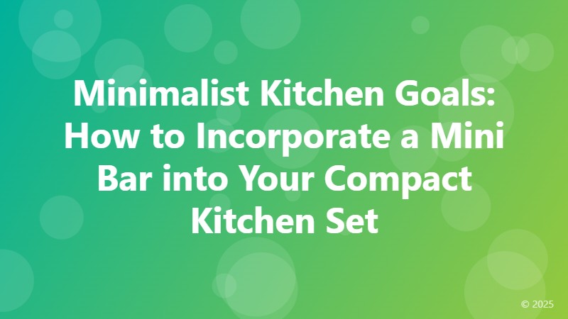 Minimalist Kitchen Goals: How to Incorporate a Mini Bar into Your Compact Kitchen Set
