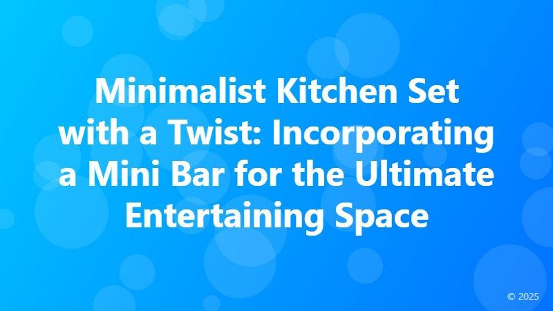 Minimalist Kitchen Set with a Twist: Incorporating a Mini Bar for the Ultimate Entertaining Space