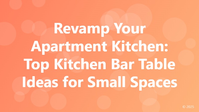 Revamp Your Apartment Kitchen: Top Kitchen Bar Table Ideas for Small Spaces