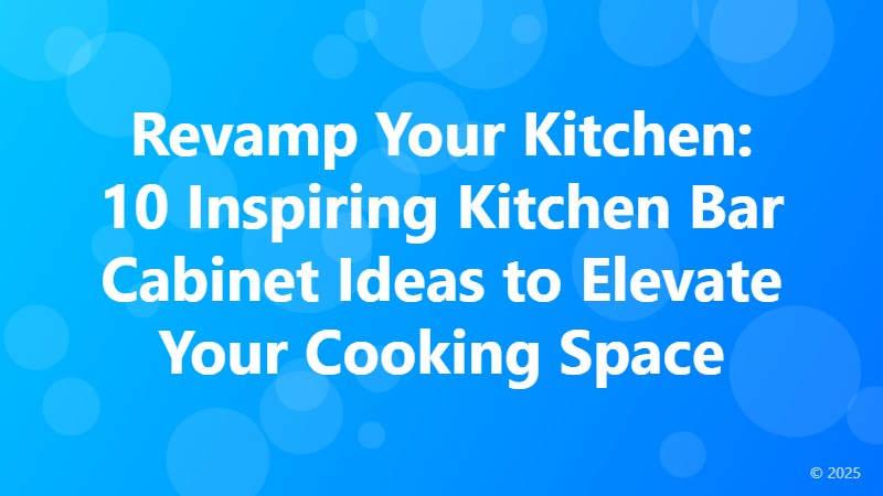 Revamp Your Kitchen: 10 Inspiring Kitchen Bar Cabinet Ideas to Elevate Your Cooking Space