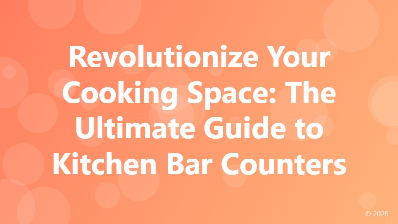 Revolutionize Your Cooking Space: The Ultimate Guide to Kitchen Bar Counters