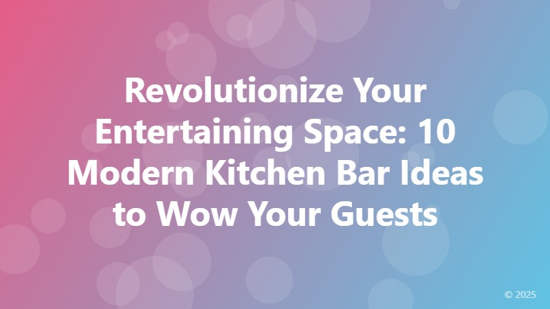 Revolutionize Your Entertaining Space: 10 Modern Kitchen Bar Ideas to Wow Your Guests