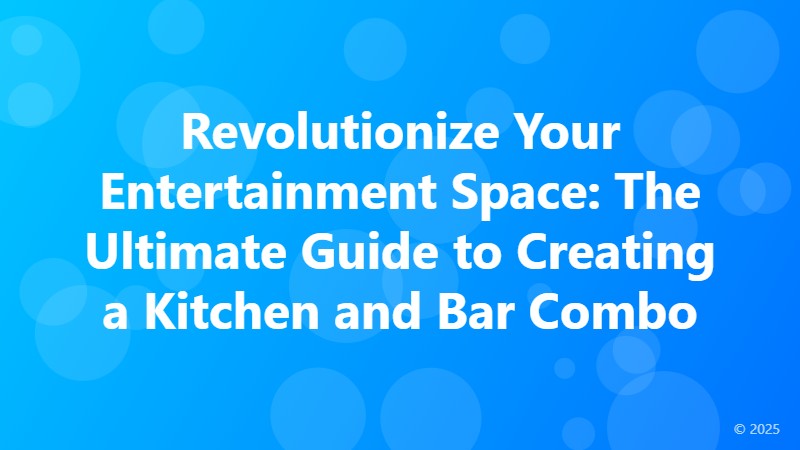 Revolutionize Your Entertainment Space: The Ultimate Guide to Creating a Kitchen and Bar Combo