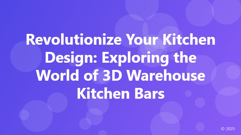 Revolutionize Your Kitchen Design: Exploring the World of 3D Warehouse Kitchen Bars