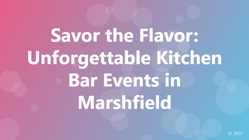 Savor the Flavor: Unforgettable Kitchen Bar Events in Marshfield