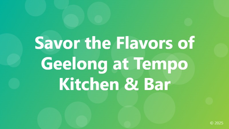 Savor the Flavors of Geelong at Tempo Kitchen & Bar