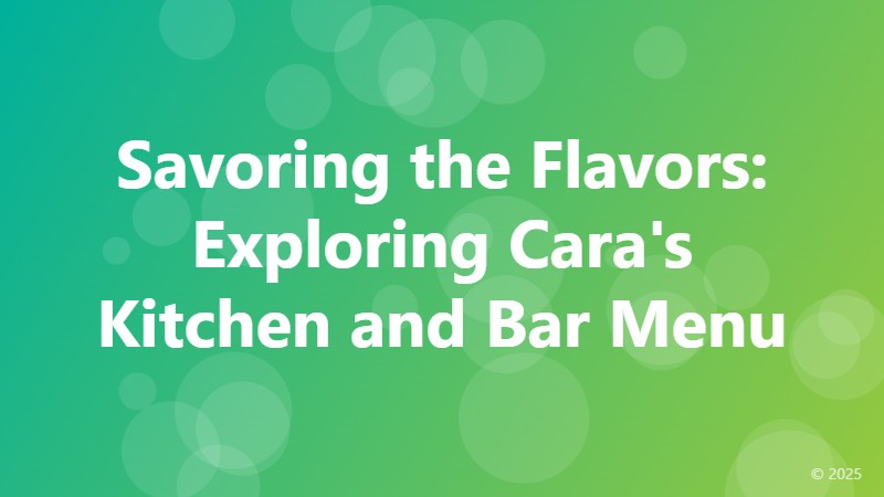Savoring the Flavors: Exploring Cara's Kitchen and Bar Menu
