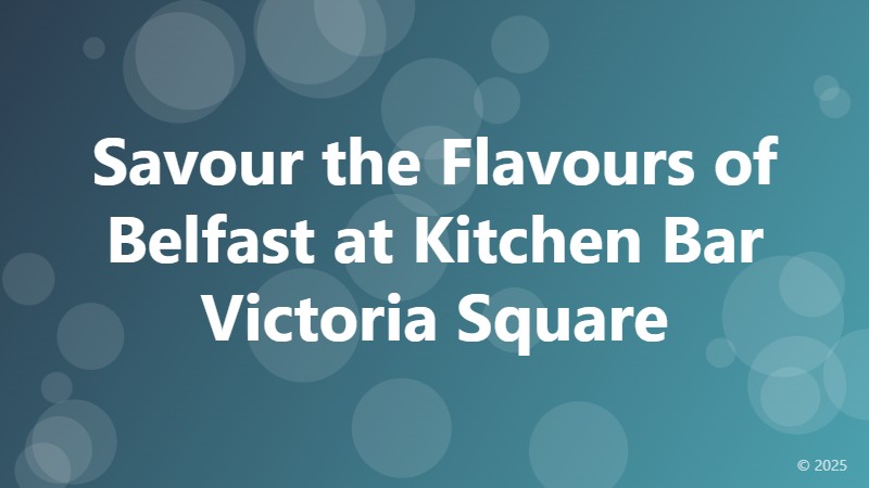 Savour the Flavours of Belfast at Kitchen Bar Victoria Square