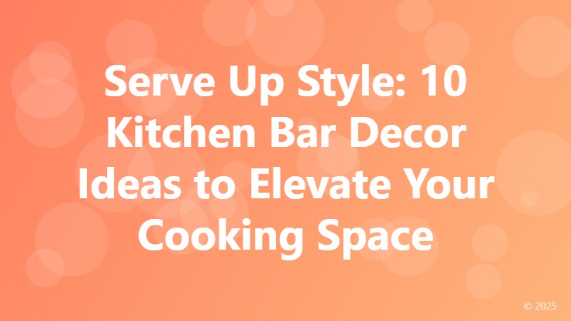 Serve Up Style: 10 Kitchen Bar Decor Ideas to Elevate Your Cooking Space