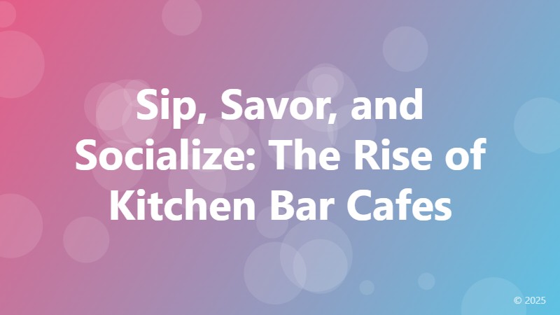 Sip, Savor, and Socialize: The Rise of Kitchen Bar Cafes