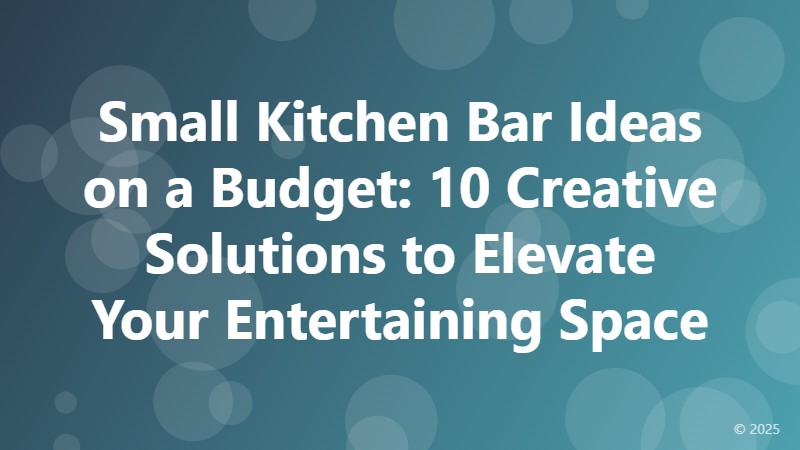 Small Kitchen Bar Ideas on a Budget: 10 Creative Solutions to Elevate Your Entertaining Space
