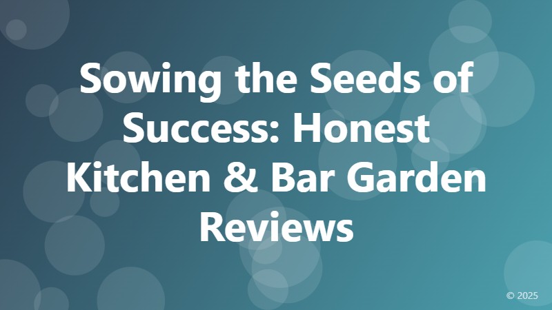 Sowing the Seeds of Success: Honest Kitchen & Bar Garden Reviews