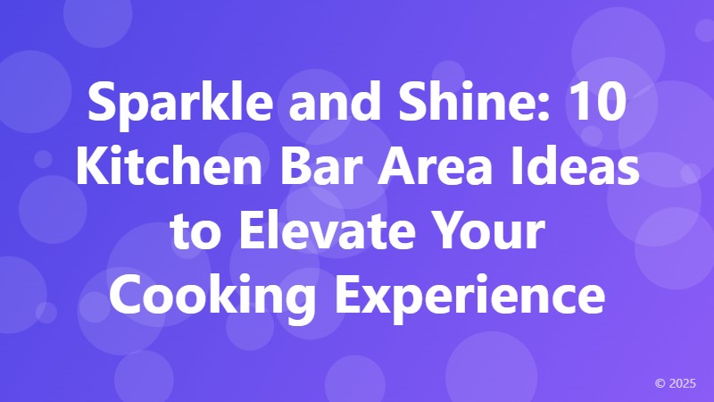 Sparkle and Shine: 10 Kitchen Bar Area Ideas to Elevate Your Cooking Experience