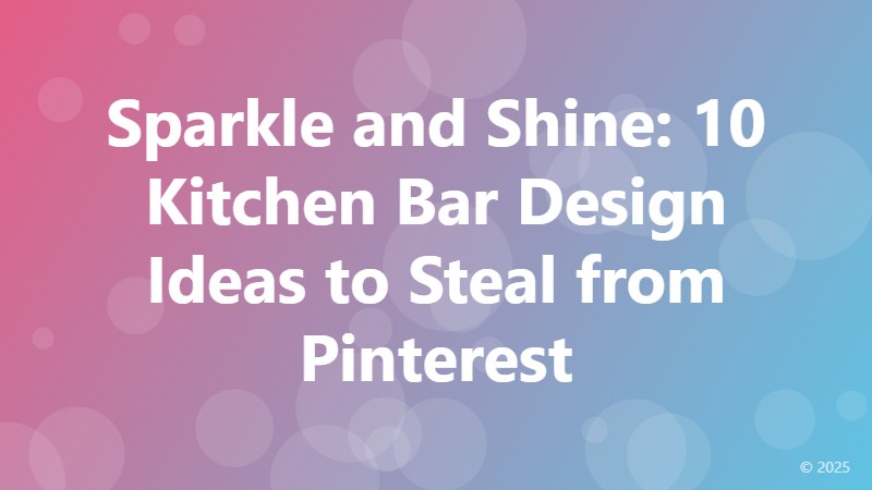 Sparkle and Shine: 10 Kitchen Bar Design Ideas to Steal from Pinterest