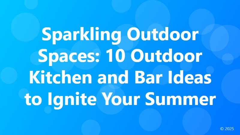 Sparkling Outdoor Spaces: 10 Outdoor Kitchen and Bar Ideas to Ignite Your Summer
