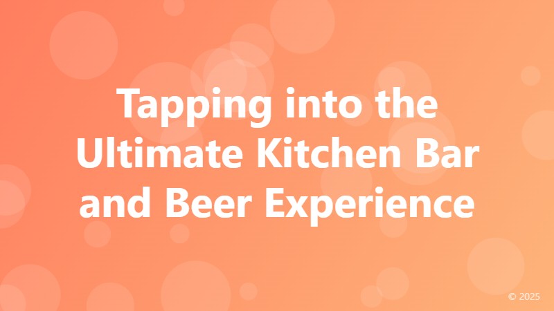 Tapping into the Ultimate Kitchen Bar and Beer Experience