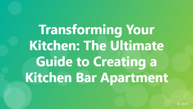 Transforming Your Kitchen: The Ultimate Guide to Creating a Kitchen Bar Apartment