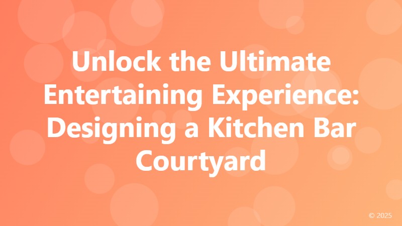 Unlock the Ultimate Entertaining Experience: Designing a Kitchen Bar Courtyard