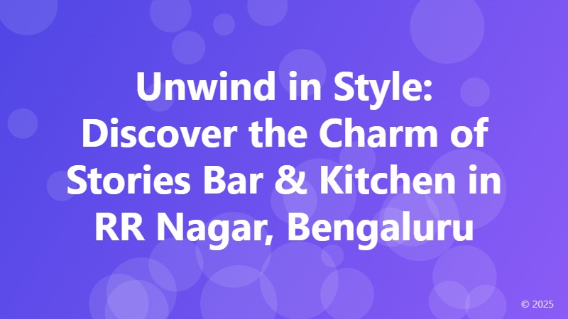 Unwind in Style: Discover the Charm of Stories Bar & Kitchen in RR Nagar, Bengaluru